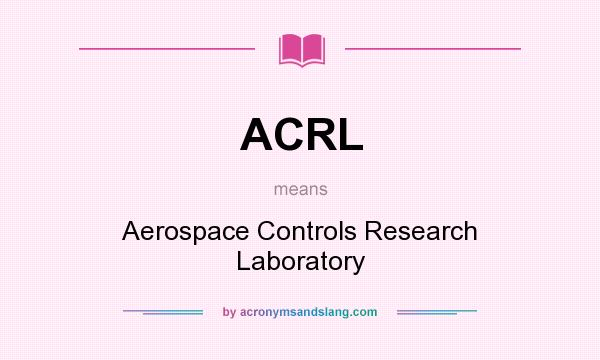 What does ACRL mean? It stands for Aerospace Controls Research Laboratory