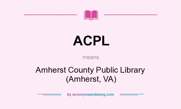 What does ACPL mean? It stands for Amherst County Public Library (Amherst, VA)