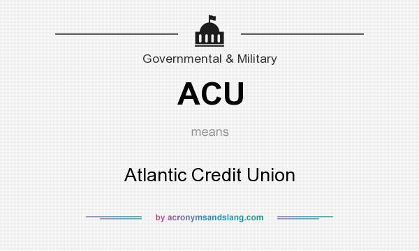 What does ACU mean? It stands for Atlantic Credit Union