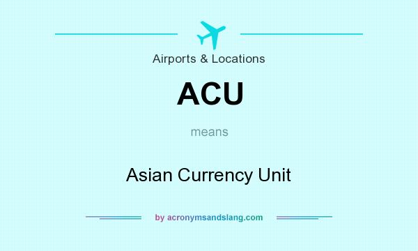 What does ACU mean? It stands for Asian Currency Unit