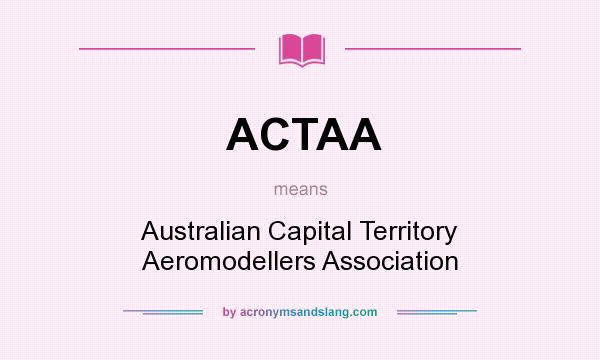 What does ACTAA mean? It stands for Australian Capital Territory Aeromodellers Association