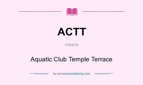 What does ACTT mean? It stands for Aquatic Club Temple Terrace
