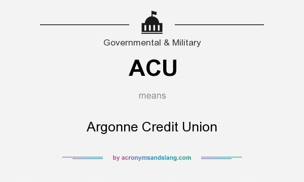 What does ACU mean? It stands for Argonne Credit Union