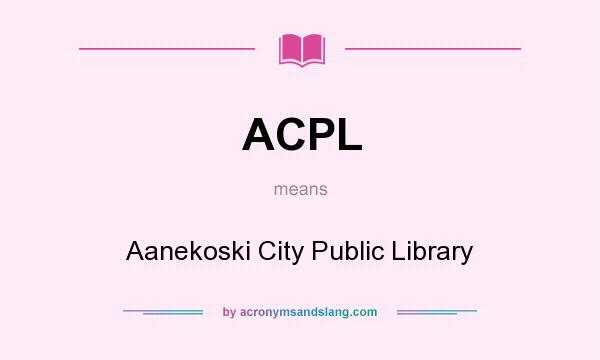 What does ACPL mean? It stands for Aanekoski City Public Library