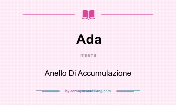 What does Ada mean? It stands for Anello Di Accumulazione