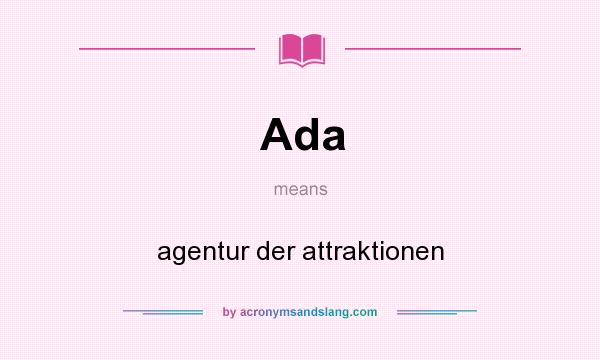 What does Ada mean? It stands for agentur der attraktionen