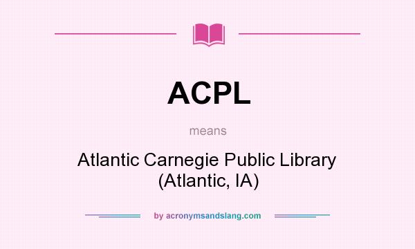 What does ACPL mean? It stands for Atlantic Carnegie Public Library (Atlantic, IA)