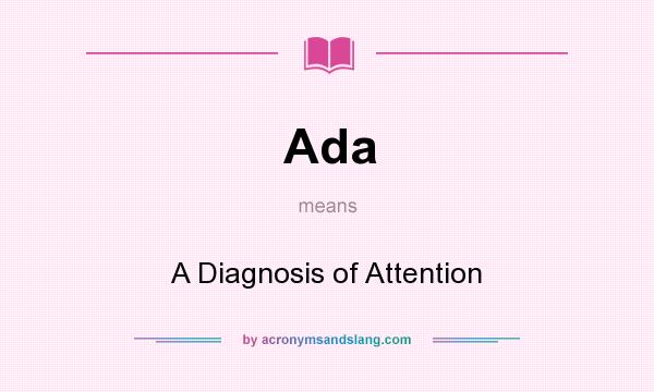 What does Ada mean? It stands for A Diagnosis of Attention