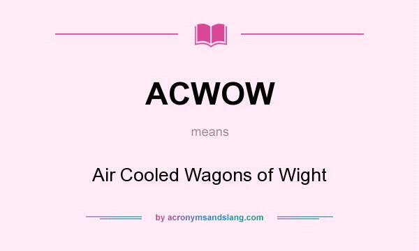 What does ACWOW mean? It stands for Air Cooled Wagons of Wight