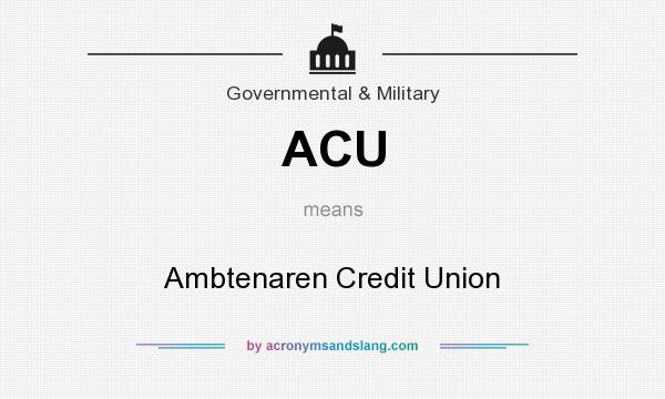 What does ACU mean? It stands for Ambtenaren Credit Union