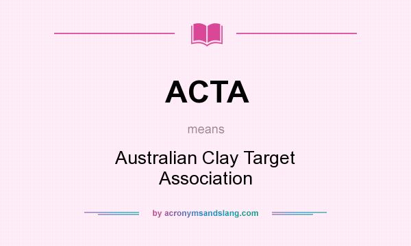 What does ACTA mean? It stands for Australian Clay Target Association