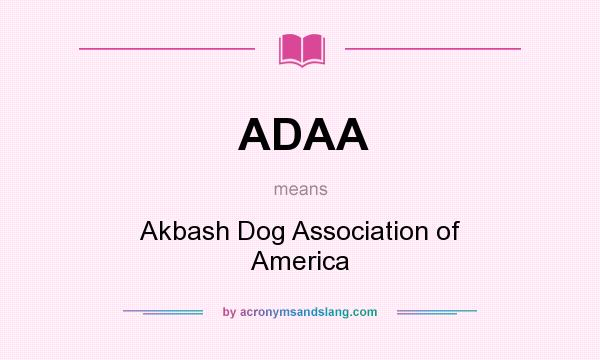 What does ADAA mean? It stands for Akbash Dog Association of America