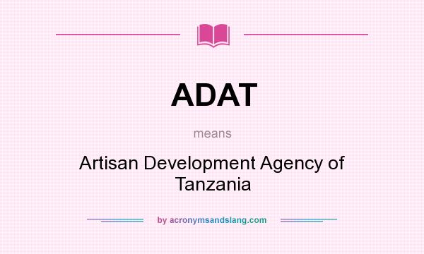 What does ADAT mean? It stands for Artisan Development Agency of Tanzania
