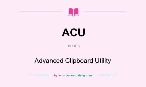 What does ACU mean? It stands for Advanced Clipboard Utility
