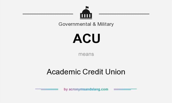 What does ACU mean? It stands for Academic Credit Union