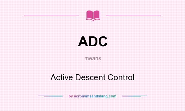 What does ADC mean? It stands for Active Descent Control