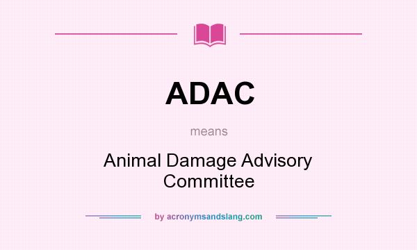 What does ADAC mean? It stands for Animal Damage Advisory Committee