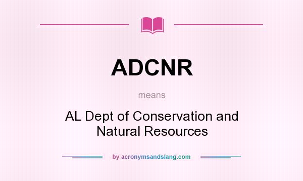 What does ADCNR mean? It stands for AL Dept of Conservation and Natural Resources