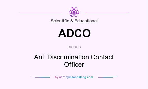 What does ADCO mean? It stands for Anti Discrimination Contact Officer