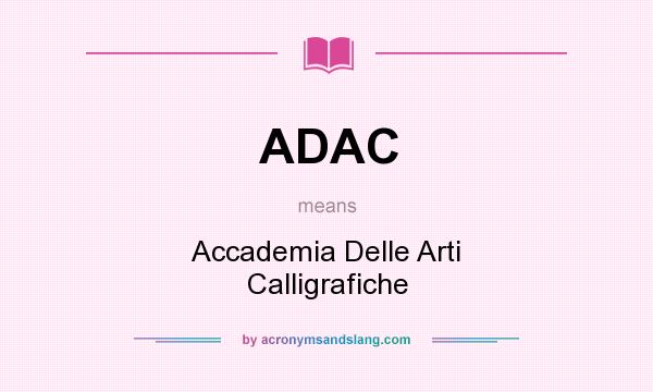 What does ADAC mean? It stands for Accademia Delle Arti Calligrafiche