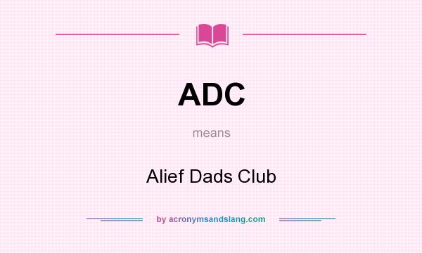 What does ADC mean? It stands for Alief Dads Club