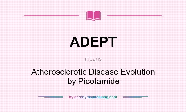 What does ADEPT mean? It stands for Atherosclerotic Disease Evolution by Picotamide