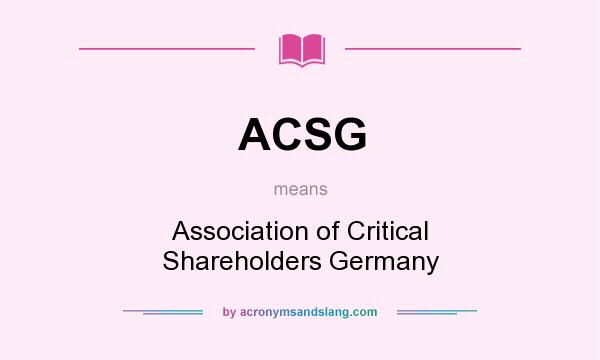 What does ACSG mean? It stands for Association of Critical Shareholders Germany