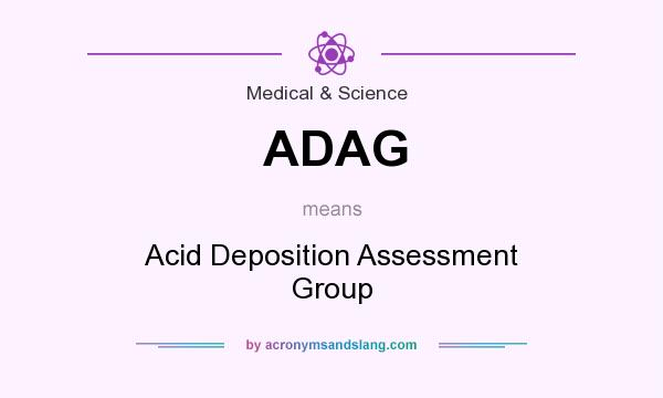 What does ADAG mean? It stands for Acid Deposition Assessment Group