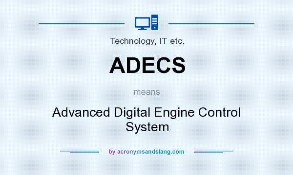 What does ADECS mean? It stands for Advanced Digital Engine Control System