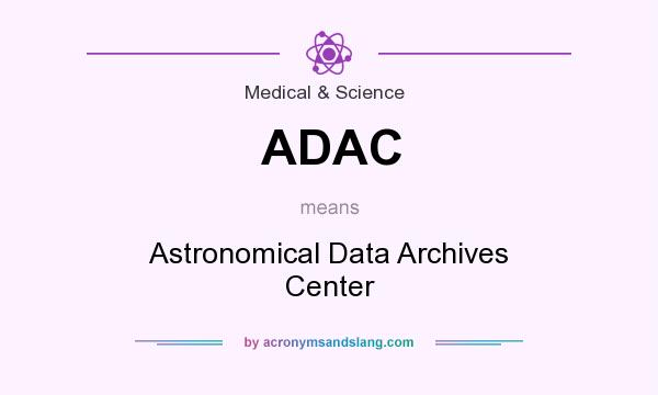 What does ADAC mean? It stands for Astronomical Data Archives Center