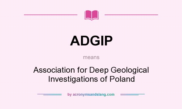 What does ADGIP mean? It stands for Association for Deep Geological Investigations of Poland