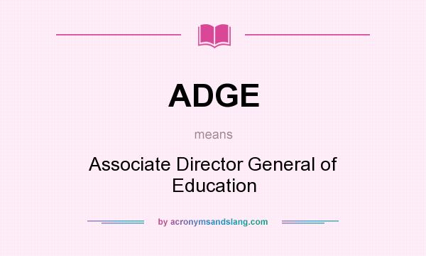 What does ADGE mean? It stands for Associate Director General of Education
