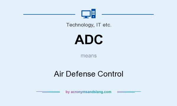 What does ADC mean? It stands for Air Defense Control