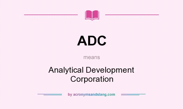 What does ADC mean? It stands for Analytical Development Corporation