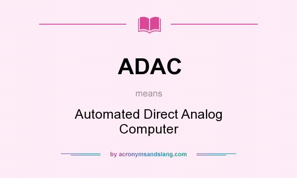 What does ADAC mean? It stands for Automated Direct Analog Computer