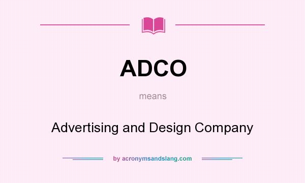 What does ADCO mean? It stands for Advertising and Design Company