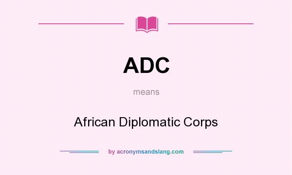 What does ADC mean? It stands for African Diplomatic Corps