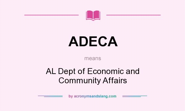 What does ADECA mean? It stands for AL Dept of Economic and Community Affairs