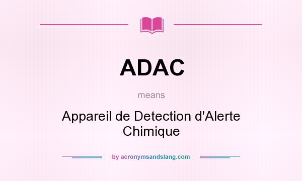 What does ADAC mean? It stands for Appareil de Detection d`Alerte Chimique