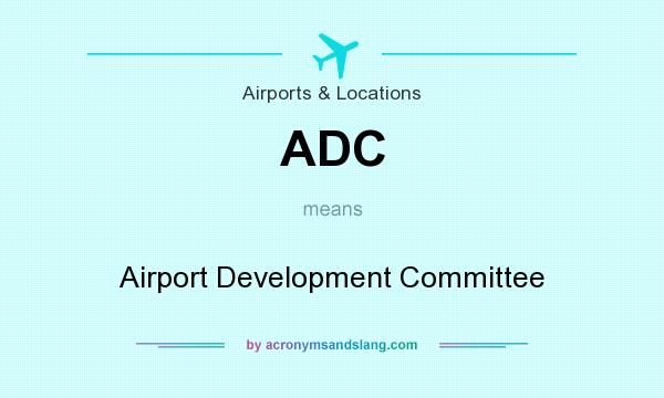 What does ADC mean? It stands for Airport Development Committee