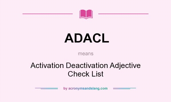 What does ADACL mean? It stands for Activation Deactivation Adjective Check List