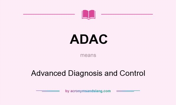 What does ADAC mean? It stands for Advanced Diagnosis and Control