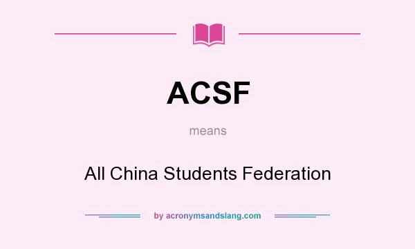 What does ACSF mean? It stands for All China Students Federation