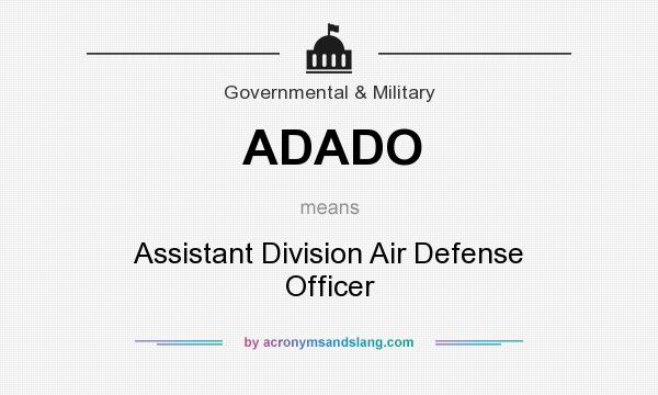 What does ADADO mean? It stands for Assistant Division Air Defense Officer