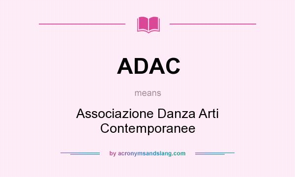 What does ADAC mean? It stands for Associazione Danza Arti Contemporanee