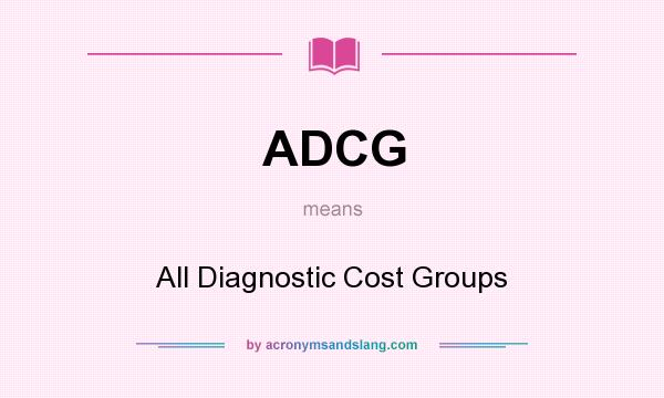 What does ADCG mean? It stands for All Diagnostic Cost Groups