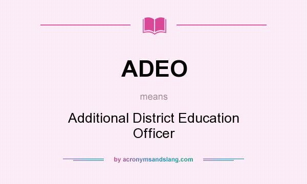 What does ADEO mean? It stands for Additional District Education Officer