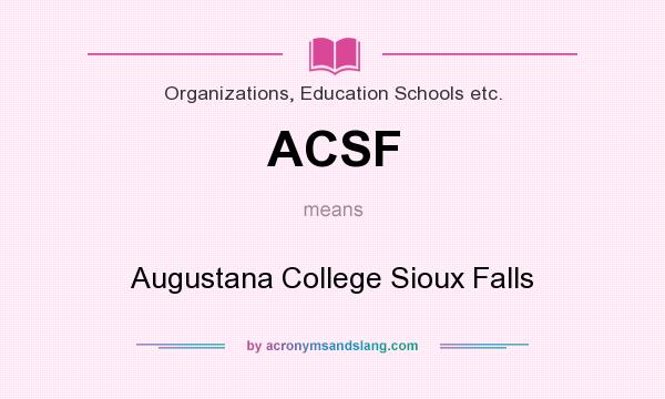 What does ACSF mean? It stands for Augustana College Sioux Falls
