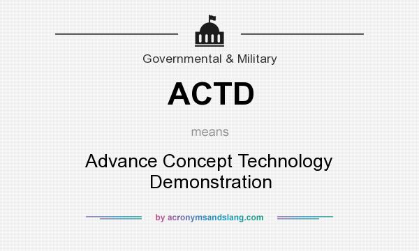 What does ACTD mean? It stands for Advance Concept Technology Demonstration