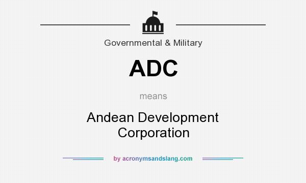 What does ADC mean? It stands for Andean Development Corporation